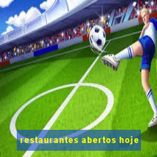 restaurantes abertos hoje